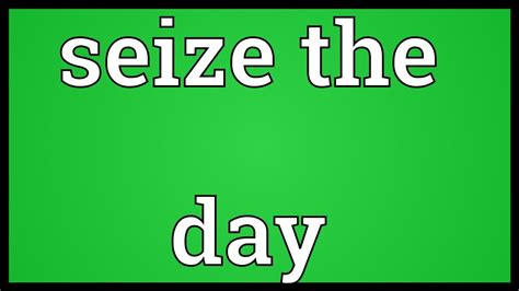 seize the day in Tagalog .